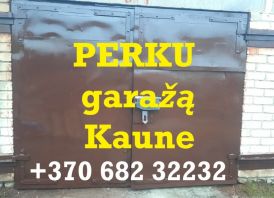 PERKU GARAŽĄ KAUNE. Rajonas nesvarbu.
